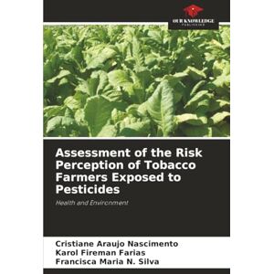 Nascimento, Cristiane Araujo Assessment of the Risk Perception of Tobacco Farmers Exposed to Pesticides: Health and Environment Nascimento, Cristiane Araujo Assessment of the Risk Perception of Tobacco Farmers Exposed to Pesticides: Health and Environment