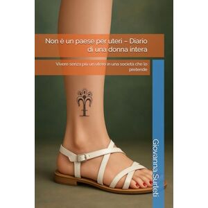 Surleti, Giovanna Rita Non è un paese per uteri – Diario di una donna intera: Vivere senza più un utero in una società che lo pretende Surleti, Giovanna Rita Non è un paese per uteri – Diario di una donna intera: Vivere senza più un utero in una società che lo pretende