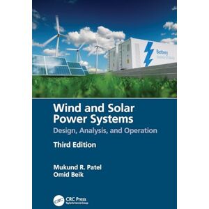 Patel, Mukund R. Wind and Solar Power Systems: Design, Analysis, and Operation Patel, Mukund R. Wind and Solar Power Systems: Design, Analysis, and Operation