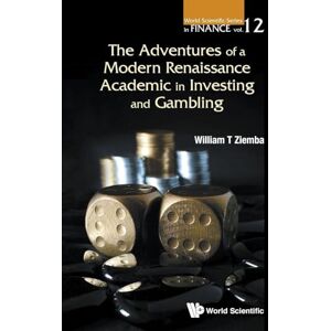 Ziemba, William T Adventures Of A Modern Renaissance Academic In Investing And Gambling, The: William T Ziemba (UBC): 12 (World Scientific Series in Finance) Ziemba, William T Adventures Of A Modern Renaissance Academic In Investing And Gambling, The: William T Ziemba (UBC): 12 (World Scientific Series in Finance)