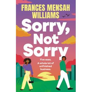 Williams, Frances Mensah Sorry, Not Sorry: A BRAND-NEW hilarious, second-chance romance about bad breakups and even messier makeups from Frances Mensah Williams for 2025 Williams, Frances Mensah Sorry, Not Sorry: A BRAND-NEW hilarious, second-chance romance about bad breakups and even messier makeups from Frances Mensah Williams for 2025