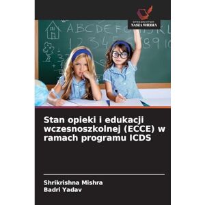 Mishra, Shrikrishna Stan opieki i edukacji wczesnoszkolnej (ECCE) w ramach programu ICDS Mishra, Shrikrishna Stan opieki i edukacji wczesnoszkolnej (ECCE) w ramach programu ICDS