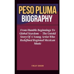 Gibson PESO PLUMA BIOGRAPHY: From Humble Beginnings To Global Stardom — The Untold Story Of A Young Artist Who Redefined Regional Mexican Music Gibson PESO PLUMA BIOGRAPHY: From Humble Beginnings To Global Stardom — The Untold Story Of A Young Artist Who Redefined Regional Mexican Music