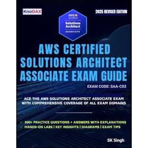 Singh, SK AWS Certified Solutions Architect Associate Exam Guide Singh, SK AWS Certified Solutions Architect Associate Exam Guide