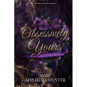 Hunter, Jamie Applegate Obsessively Yours: Standalone Fantasy Fated Mates Romance (Fae Kings of Eden) Hunter, Jamie Applegate Obsessively Yours: Standalone Fantasy Fated Mates Romance (Fae Kings of Eden)