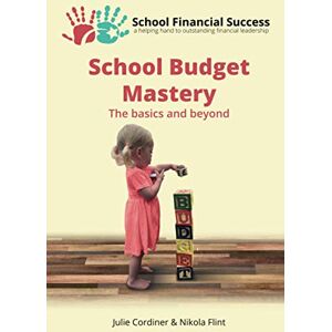 Cordiner, Julie School Budget Mastery: The basics and beyond: 1 (School Financial Success Guides) Cordiner, Julie School Budget Mastery: The basics and beyond: 1 (School Financial Success Guides)
