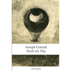 Conrad, Joseph Joseph Conrad Noch ein Tag. Neue deutsche Übersetzung. Conrad, Joseph Joseph Conrad Noch ein Tag. Neue deutsche Übersetzung.