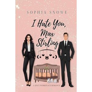 Snowe, Sophia I Hate You, Max Stirling: Enemies to Lovers: Christmas Romance: Enemies to Lovers Christmas Romance Snowe, Sophia I Hate You, Max Stirling: Enemies to Lovers: Christmas Romance: Enemies to Lovers Christmas Romance
