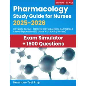 Test Prep, Newstone Pharmacology Study Guide for Nurses 2025-2026: Complete Review + 1500 Interactive Questions and Detailed Answer Explanations (15 Exams + E-Learning Access) Test Prep, Newstone Pharmacology Study Guide for Nurses 2025-2026: Complete Review + 1500 Interactive Questions and Detailed Answer Explanations (15 Exams + E-Learning Access)