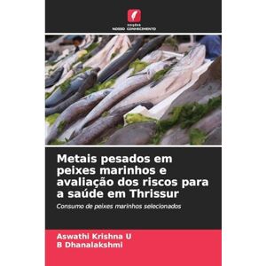 Krishna U, Aswathi Metais pesados em peixes marinhos e avaliação dos riscos para a saúde em Thrissur: Consumo de peixes marinhos selecionados Krishna U, Aswathi Metais pesados em peixes marinhos e avaliação dos riscos para a saúde em Thrissur: Consumo de peixes marinhos selecionados