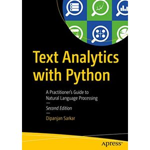 Sarkar, Dipanjan Text Analytics with Python: A Practitioner's Guide to Natural Language Processing Sarkar, Dipanjan Text Analytics with Python: A Practitioner's Guide to Natural Language Processing