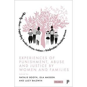 Experiences of Punishment, Abuse and Justice by Women and Families: Volume 2 Experiences of Punishment, Abuse and Justice by Women and Families: Volume 2