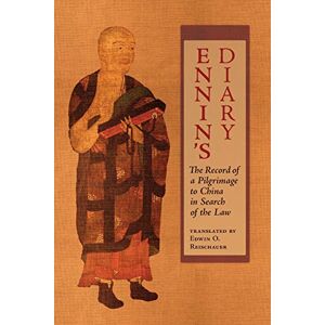 Ennin 's Diary: The Record of a Pilgrimage to China in Search of the Law Ennin 's Diary: The Record of a Pilgrimage to China in Search of the Law