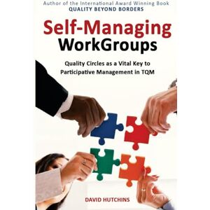 Hutchins, David SELF-MANAGING WORKGROUPS: Quality Circles as a Vital Key to Participative Management in TQM Hutchins, David SELF-MANAGING WORKGROUPS: Quality Circles as a Vital Key to Participative Management in TQM