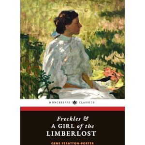 Stratton-Porter, Gene Freckles & A Girl of the Limberlost: Classic 2-Book Collection Stratton-Porter, Gene Freckles & A Girl of the Limberlost: Classic 2-Book Collection