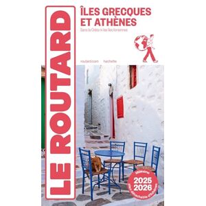 Collectif Guide du Routard Îles grecques et Athènes 2025/26: sans la Crète, ni les îles ioniennes Collectif Guide du Routard Îles grecques et Athènes 2025/26: sans la Crète, ni les îles ioniennes