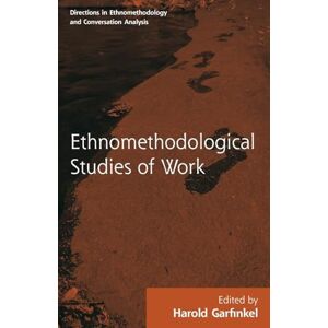 Routledge Revivals: Ethnomethodological Studies of Work (1986) (Directions in Ethnomethodology and Conversation Analysis) Routledge Revivals: Ethnomethodological Studies of Work (1986) (Directions in Ethnomethodology and Conversation Analysis)