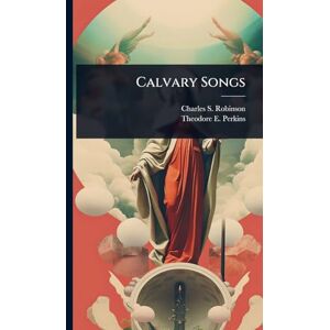 Robinson Calvary Songs Robinson Calvary Songs