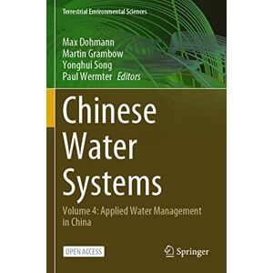 Chinese Water Systems: Volume 4: Applied Water Management in China (Terrestrial Environmental Sciences) Chinese Water Systems: Volume 4: Applied Water Management in China (Terrestrial Environmental Sciences)
