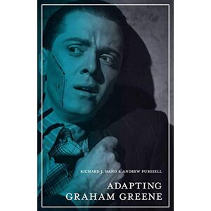 Hand, Richard J. Adapting Graham Greene: Cinema, Television, Radio: 3 (The Adaptation Series) Hand, Richard J. Adapting Graham Greene: Cinema, Television, Radio: 3 (The Adaptation Series)