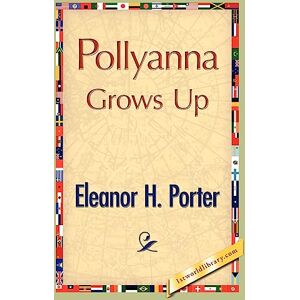 Porter, Eleanor H Pollyanna Grows Up Porter, Eleanor H Pollyanna Grows Up