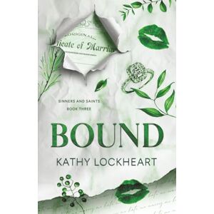 Lockheart, Kathy Bound: A Fake Engagement, Billionaire Brother’s Best Friend Romance (Sinners and Saints) Lockheart, Kathy Bound: A Fake Engagement, Billionaire Brother’s Best Friend Romance (Sinners and Saints)