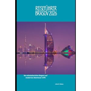 Redus, John D. Reiseführer Brasov 2026: Wo mittelalterliche Eleganz auf modernes Abenteuer trifft (2026 Travel Companion) Redus, John D. Reiseführer Brasov 2026: Wo mittelalterliche Eleganz auf modernes Abenteuer trifft (2026 Travel Companion)