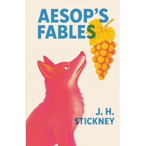 Stickney, J. H. Aesop's Fables:Illustrated Stickney, J. H. Aesop's Fables:Illustrated