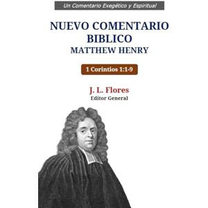 Flores, J. L. Nuevo Comentario Bíblico Matthew Henry: 1 Corintios 1:1-9 Flores, J. L. Nuevo Comentario Bíblico Matthew Henry: 1 Corintios 1:1-9