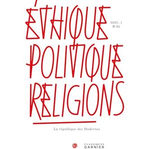 Ethique, Politique, Religions: La Republique Des Modernes: 2025 1, n° 26 (Ethique, Politique, Religions, 2025-1,26) Ethique, Politique, Religions: La Republique Des Modernes: 2025 1, n° 26 (Ethique, Politique, Religions, 2025-1,26)