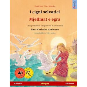 Renz, Ulrich I cigni selvatici – Mjellmat e egra (italiano – albanese): Libro per bambini bilingue tratto da una fiaba di Hans Christian Andersen, con audiolibro e ... online (Sefa Libri Illustrati in Due Lingue) Renz, Ulrich I cigni selvatici – Mjellmat e egra (italiano – albanese): Libro per bambini bilingue tratto da una fiaba di Hans Christian Andersen, con audiolibro e ... online (Sefa Libri Illustrati in Due Lingue)