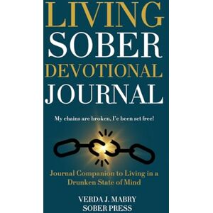 Mabry, verda J Living Sober in a Chaotic World: A Journal companion to living in a drunken state of mind Mabry, verda J Living Sober in a Chaotic World: A Journal companion to living in a drunken state of mind