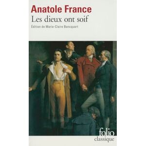 Anatole France Les dieux ont soif Anatole France Les dieux ont soif