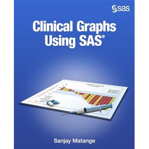 Matange, Sanjay Clinical Graphs Using SAS Matange, Sanjay Clinical Graphs Using SAS