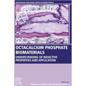 Allied Octacalcium Phosphate Biomaterials: Understanding of Bioactive Properties and Application (Woodhead Publishing Series in Biomaterials) Allied Octacalcium Phosphate Biomaterials: Understanding of Bioactive Properties and Application (Woodhead Publishing Series in Biomaterials)