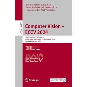 Computer Vision – ECCV 2024: 18th European Conference, Milan, Italy, September 29–October 4, 2024, Proceedings, Part XXXI: 15089 (Lecture Notes in Computer Science, 15089) Computer Vision – ECCV 2024: 18th European Conference, Milan, Italy, September 29–October 4, 2024, Proceedings, Part XXXI: 15089 (Lecture Notes in Computer Science, 15089)