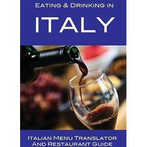 Herbach, Andy Eating & Drinking in Italy: Italian Menu Translator and Restaurant Guide Herbach, Andy Eating & Drinking in Italy: Italian Menu Translator and Restaurant Guide