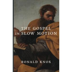 Knox, Ronald The Gospel in Slow Motion Knox, Ronald The Gospel in Slow Motion