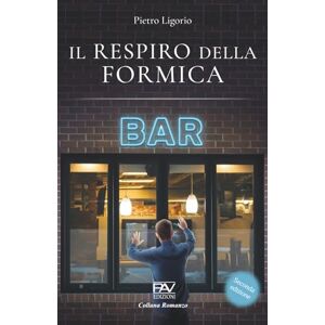 Editore, PAV IL RESPIRO DELLA FORMICA Seconda Edizione Editore, PAV IL RESPIRO DELLA FORMICA Seconda Edizione