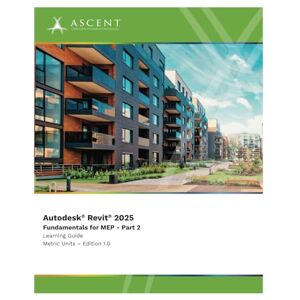 Ascent - Center for Technical Knowledge Autodesk Revit 2025: Fundamentals for MEP Part 2 (Metric Units) Ascent - Center for Technical Knowledge Autodesk Revit 2025: Fundamentals for MEP Part 2 (Metric Units)