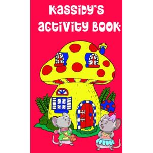 Journals, WJ Kassidy's Activity Book: Personalised Cover Fun and Creative Learning for Children aged 3-6, Colour Pictures, Join Dot to Dot Pictures, Trace Letters Complete Mazes Journals, WJ Kassidy's Activity Book: Personalised Cover Fun and Creative Learning for Children aged 3-6, Colour Pictures, Join Dot to Dot Pictures, Trace Letters Complete Mazes