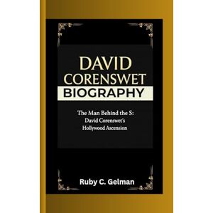 C. Gelman, Ruby DAVID CORENSWET BIOGRAPHY: The Man Behind the S- David Corenswet's Hollywood Ascension C. Gelman, Ruby DAVID CORENSWET BIOGRAPHY: The Man Behind the S- David Corenswet's Hollywood Ascension
