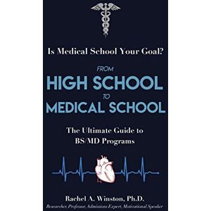 Winston, Dr. Rachel A From High School to Medical School: The Ultimate Guide to BSMD Programs (Comprehensive Health Care) Winston, Dr. Rachel A From High School to Medical School: The Ultimate Guide to BSMD Programs (Comprehensive Health Care)