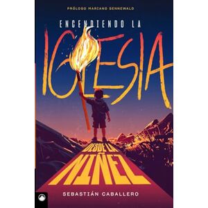 Caballero, Sebastián ENCENDIENDO LA IGLESIA DESDE LA NIÑEZ: una guía practica para padres y lideres que desean despertar y discipulara a una generación encendida en la presencia de Dios desde el hogar y la iglesia Caballero, Sebastián ENCENDIENDO LA IGLESIA DESDE LA NIÑEZ: una guía practica para padres y lideres que desean despertar y discipulara a una generación encendida en la presencia de Dios desde el hogar y la iglesia