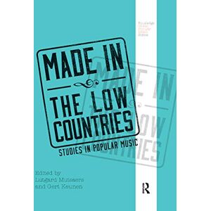 Made in the Low Countries: Studies in Popular Music (Routledge Global Popular Music Series) Made in the Low Countries: Studies in Popular Music (Routledge Global Popular Music Series)