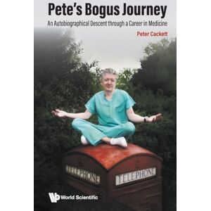 Cackett, Peter Pete's Bogus Journey: An Autobiographical Descent through a Career in Medicine Cackett, Peter Pete's Bogus Journey: An Autobiographical Descent through a Career in Medicine
