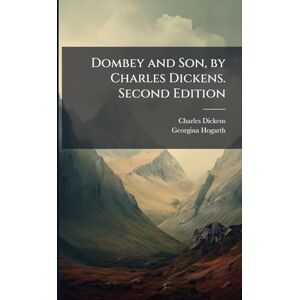 Dickens, Charles Dombey and Son, by Charles Dickens. Second Edition Dickens, Charles Dombey and Son, by Charles Dickens. Second Edition