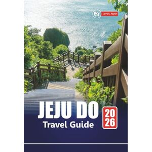 Taylor JEJU DO TRAVEL GUIDE 2026: Top Attractions, Local Cuisine, Hiking Trails, and Island Experiences Taylor JEJU DO TRAVEL GUIDE 2026: Top Attractions, Local Cuisine, Hiking Trails, and Island Experiences