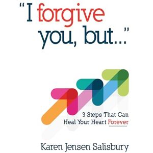 Jensen I Forgive You, But...: 3 Steps That Can Heal Your Heart Forever Jensen I Forgive You, But...: 3 Steps That Can Heal Your Heart Forever