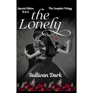 Dark, Sullivan The Lonely Special Edition: The Complete Trilogy (The Lonely and Mira Vampire Series) Dark, Sullivan The Lonely Special Edition: The Complete Trilogy (The Lonely and Mira Vampire Series)
